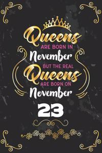 Queens Are Born In November But The Real Queens Are Born On November 23