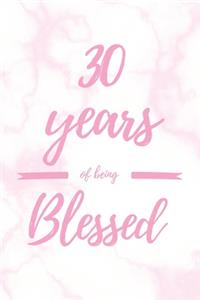 30 Years Of Being Blessed: 6x9" Lined Marble Notebook/Journal Thankful Grateful 30th Birthday Gift Idea