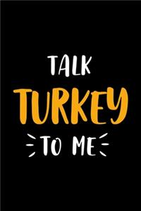Talk Turkey To Me