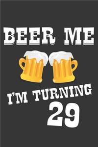Beer Me I'm Turning 29 Notebook