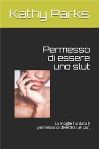 Permesso di essere uno slut