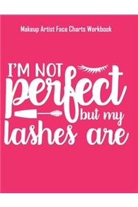 I'm Not Perfect But My Lashes Are - Makeup Artist Face Charts Workbook