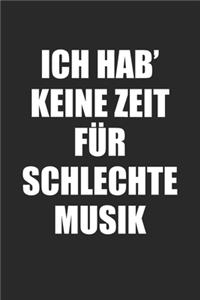 Ich Hab' Keine Zeit Für Schlechte Musik