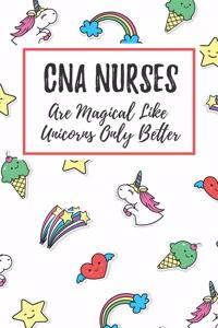 CNA Nurses Are Magical Like Unicorns Only Better