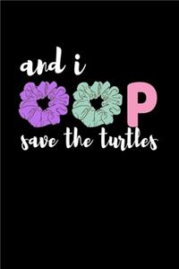 And I oop Save The Turtles