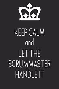 Keep Calm And Let The Scrum Master Handle It