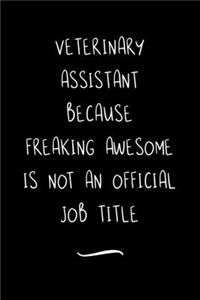 Veterinary Assistant Because Freaking Awesome is not an Official Job Title