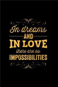 In Dreams and in Love There Are No Impossibilities: An Inspirational Journal to Get You Motivated!