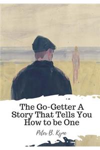 The Go-Getter A Story That Tells You How to be One