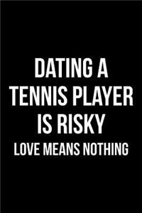 Dating A Tennis Player Is Risky Love Means Nothing