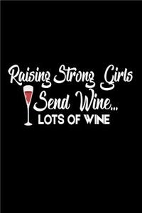 Raising Strong Girls Send Wine... Lots Of Wine