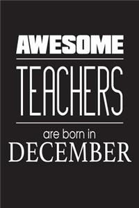 Awesome Teachers Are Born In December