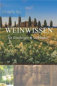 Weinwissen: FÃ¼r Einsteiger&liebhaber