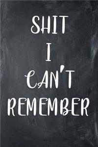 Shit I Can't Remember