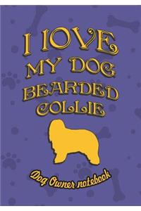 I Love My Dog Bearded Collie - Dog Owner's Notebook