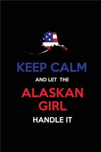 Keep Calm and Let the Alaskan Girl Handle It
