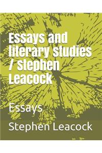 Essays and Literary Studies / Stephen Leacock
