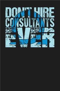 Don't Hire Consultants Ever