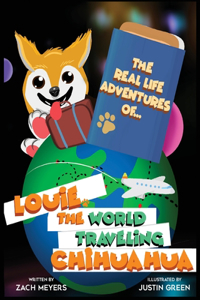 Real Life Adventures of Louie The World Traveling Chihuahua