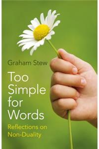 Too Simple for Words – Reflections on Non–Duality