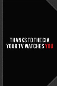 Thanks to the CIA Your TV Watches You Journal Notebook