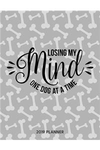 Losing My Mind One Dog at a Time 2019 Planner