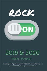 2019 & 2020 Weekly Planner Create a Plan of Goals You Plan to Rock & the Work That Requires You to Rock On, Then Organize Around Them.