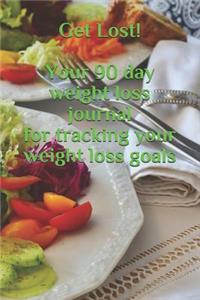 Get Lost! Your 90 day weight loss journal for tracking your weight loss goals