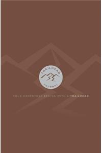 Trailhead Journal: Your Adventure Begins with a Trailhead: 8.25 X 8 / Lined / Chocolate Brown