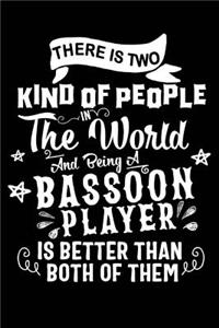 There Is Two Kind of People in the World and Being a Bassoon Player Is Better Than Both of Them