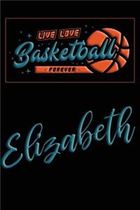Live Love Basketball Forever Elizabeth