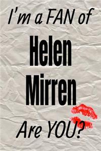 I'm a Fan of Helen Mirren Are You? Creative Writing Lined Journal