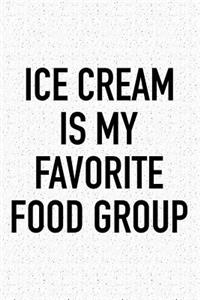 Ice Cream Is My Favorite Food Group