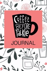 Coffee Before Talkie Journal: Funny Coffee Lover Writing Journal Lined, Diary, Notebook for Men & Women