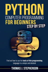 Python Computer Programming for Beginners Step by Step