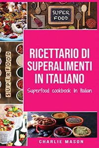 Ricettario di superalimenti In italiano/ Superfood cookbook In Italian