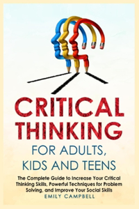 Critical Thinking for Adults, Kids and Teens