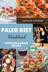 Paleo Diet Cookbook - Appetizer and Snack Recipes - Vol. 1