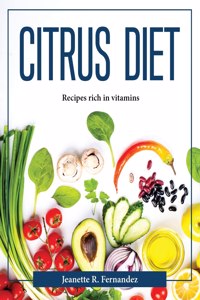 CITRUS DIET : RECIPES RICH IN VITAMINS