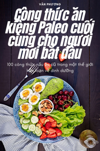 Công thức ăn kiêng Paleo cuối cùng cho người mới bắt đầu