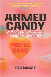 Armed Candy: A True-Life Story of Organised Crime