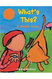 What's This?: A Seed's Story