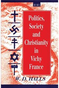 Politics, Society and Christianity in Vichy France