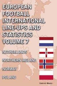 European Football International Lineups & Statistics  Volume 7: Netherlands to Poland