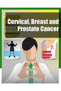 Cervical, Breast and Prostate Cancer