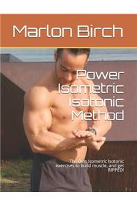 Power Isometric Isotonic Method