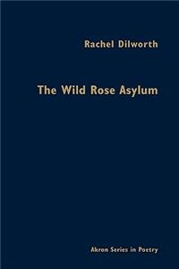 Wild Rose Asylum