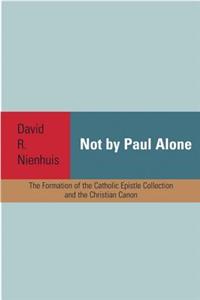 Not by Paul Alone