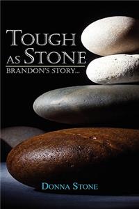 Tough as Stone: Brandon's Story . . .