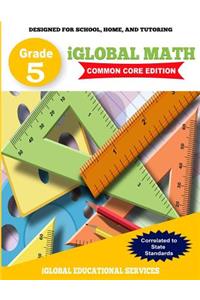 iGlobal Math, Grade 5 Common Core Edition: Power Practice for School, Home, and Tutoring